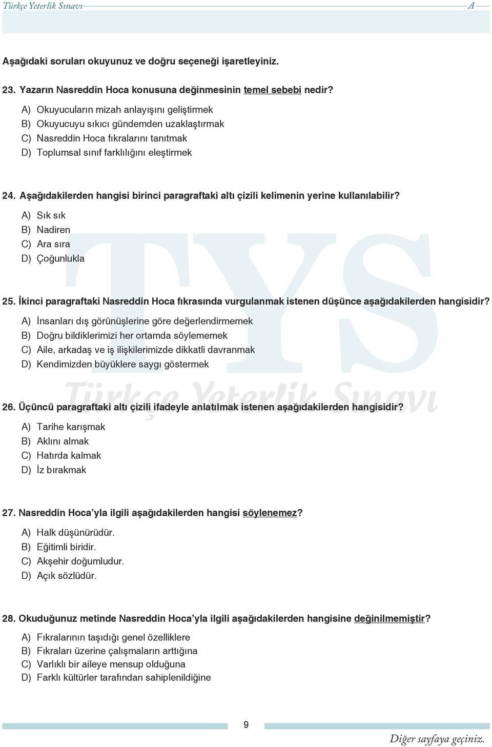 şağıdakilerden hangisi birinci paragraftaki altı çizili kelimenin yerine kullanılabilir? ) Sık sık B) Nadiren C) ra sıra D) Çoğunlukla 25.