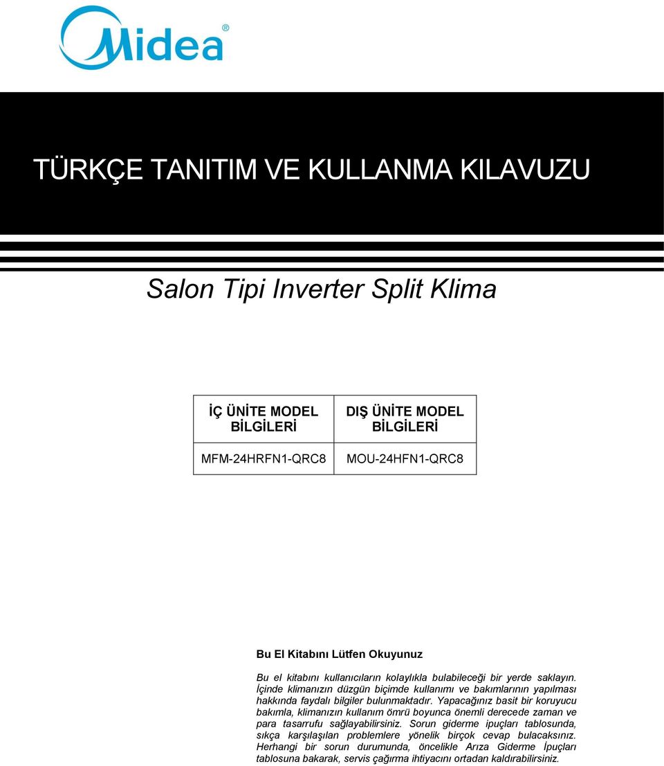 Yapacağınız basit bir koruyucu bakımla, klimanızın kullanım ömrü boyunca önemli derecede zaman ve para tasarrufu sağlayabilirsiniz.