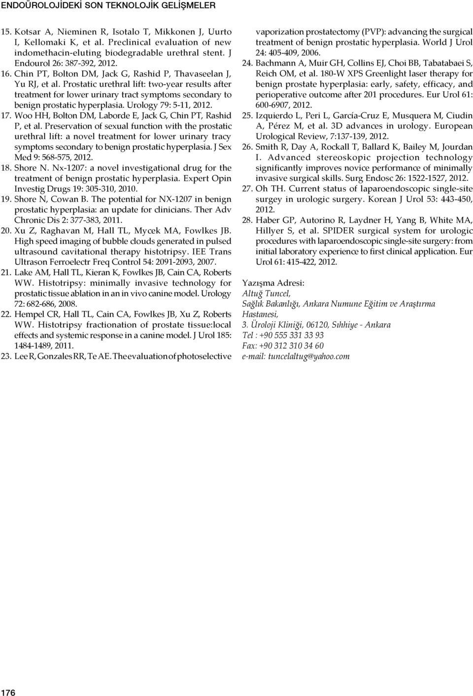 Prostatic urethral lift: two-year results after treatment for lower urinary tract symptoms secondary to benign prostatic hyperplasia. Urology 79: 5-11, 2012. 17.