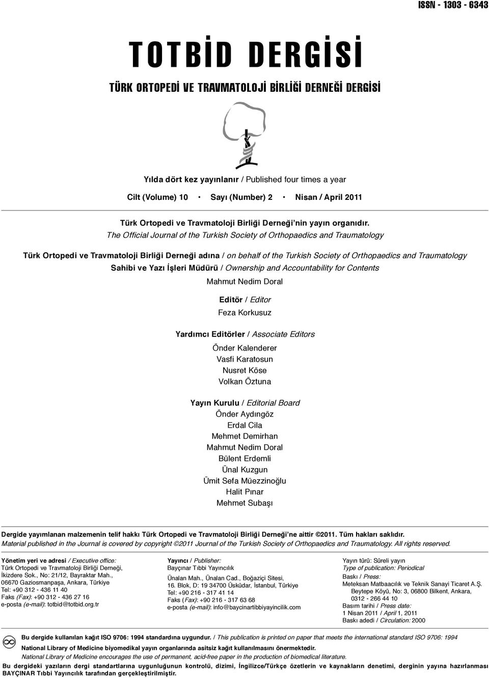 The Official Journal of the Turkish Society of Orthopaedics and Traumatology Türk Ortopedi ve Travmatoloji Birliği Derneği adına / on behalf of the Turkish Society of Orthopaedics and Traumatology