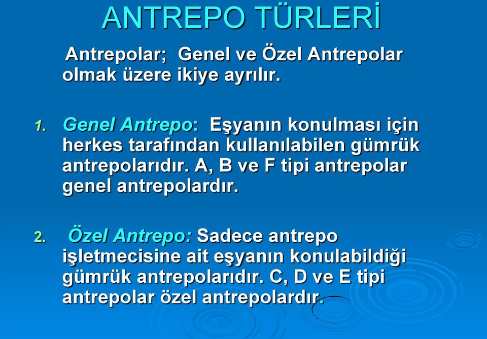 antrepolarıdır. A, B ve F tipi antrepolar genel antrepolardır. 2.