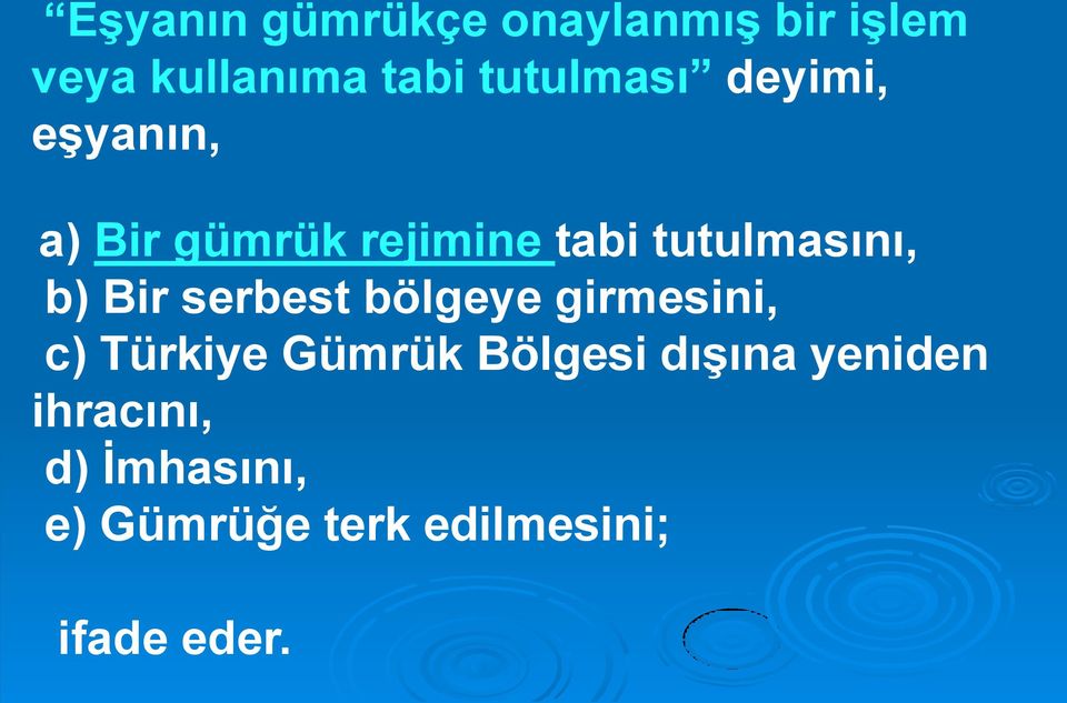 tutulmasını, b) Bir serbest bölgeye girmesini, c) Türkiye Gümrük