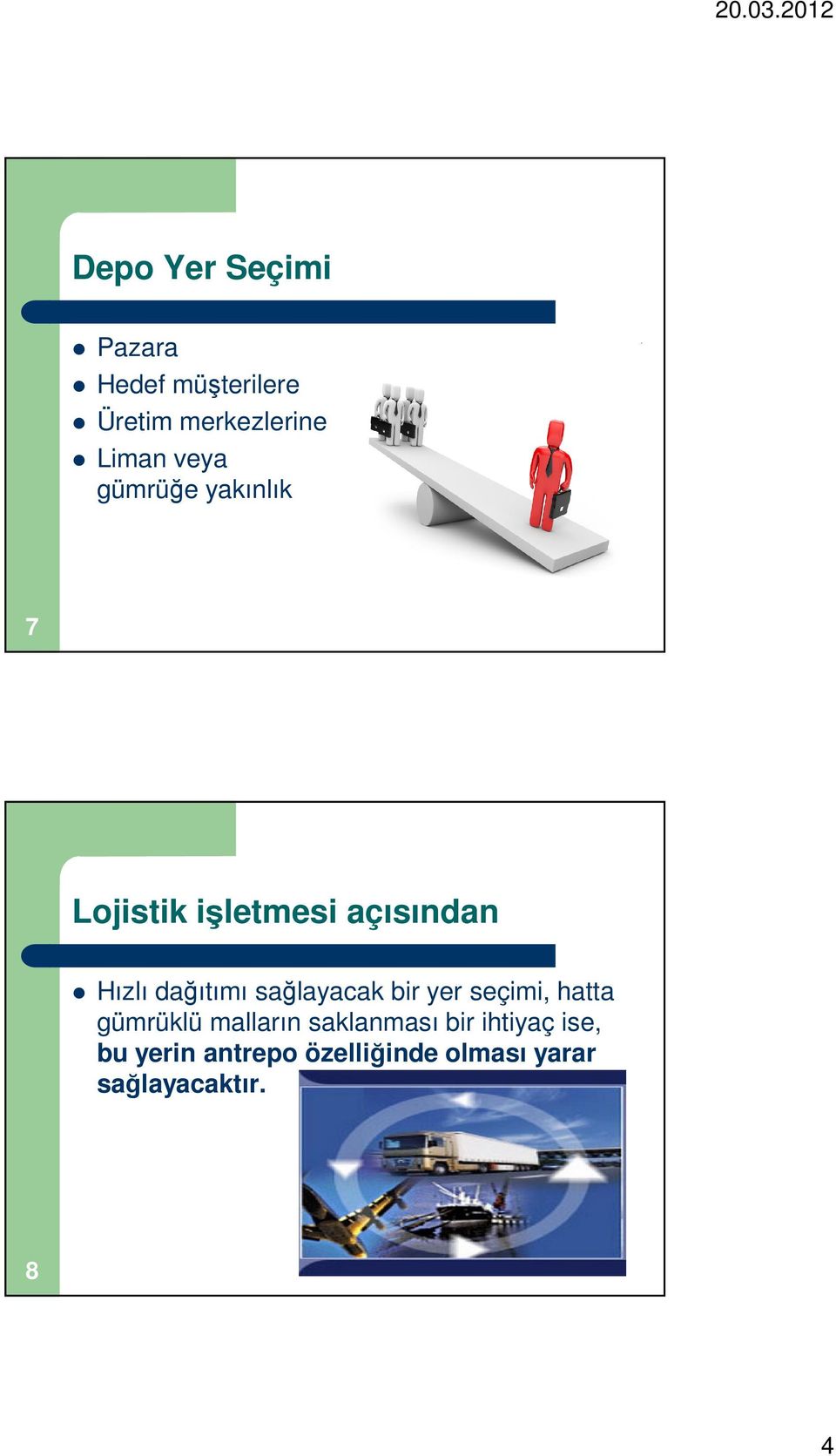 sağlayacak bir yer seçimi, hatta gümrüklü malların saklanması bir