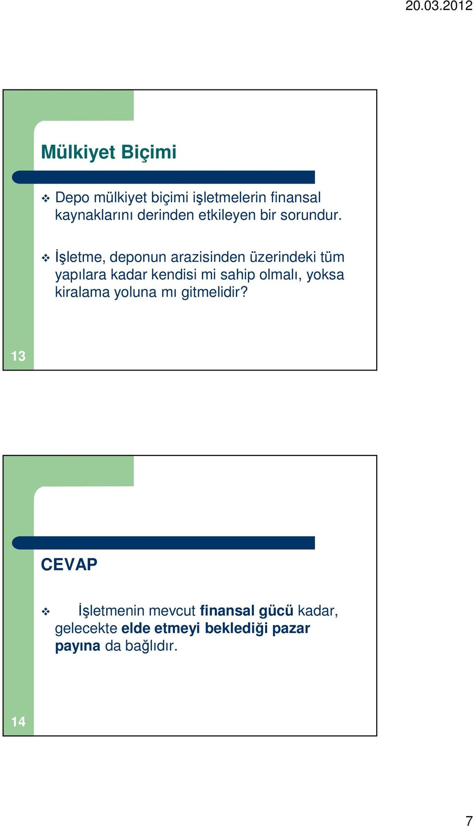 İşletme, deponun arazisinden üzerindeki tüm yapılara kadar kendisi mi sahip olmalı,