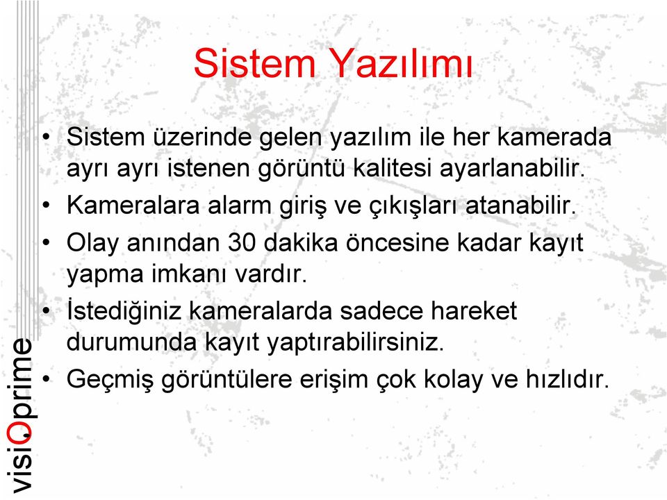 Olay anından 30 dakika öncesine kadar kayıt yapma imkanı vardır.