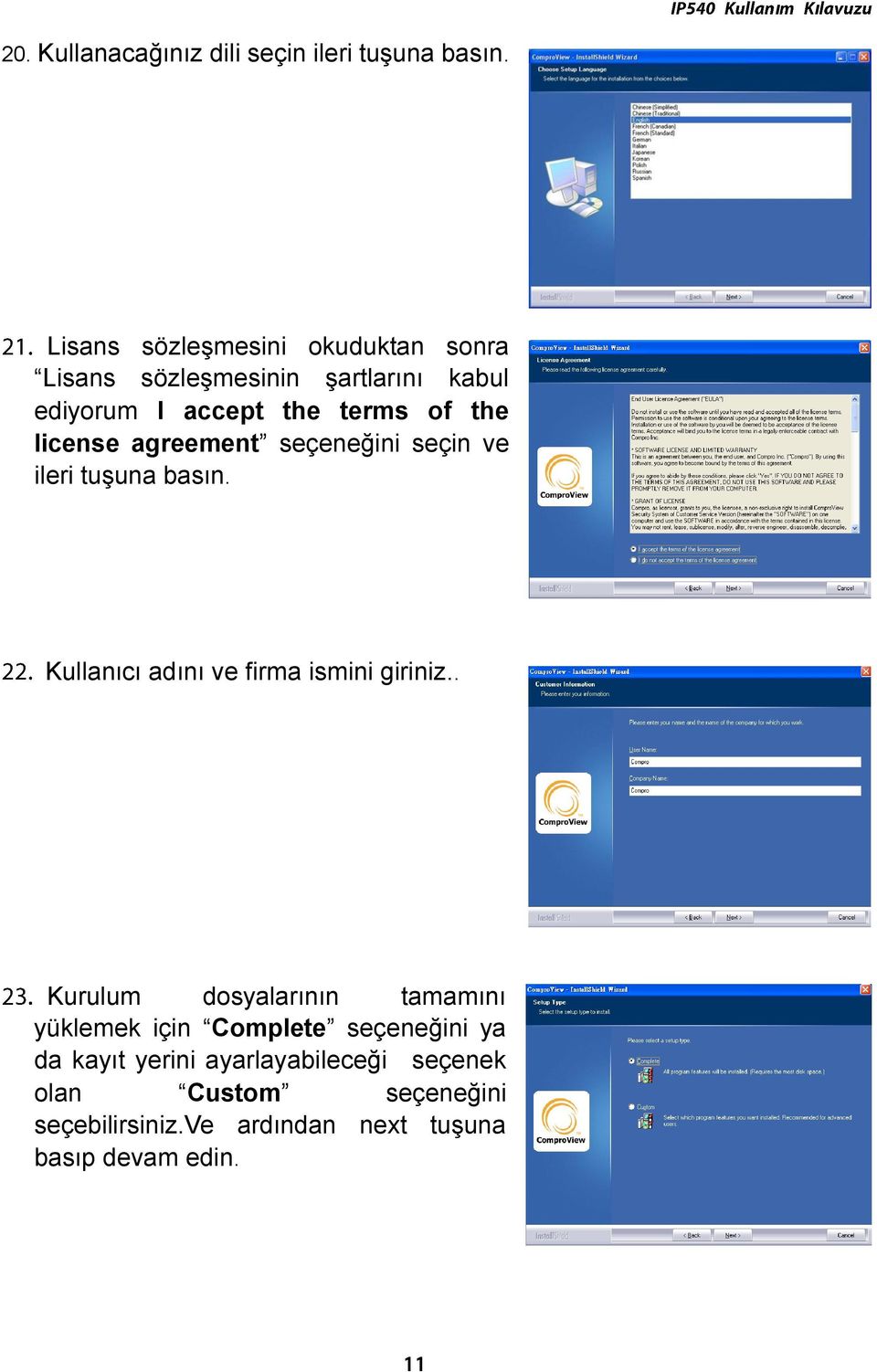 license agreement seçeneğini seçin ve ileri tuşuna basn. Kullanc adn ve firma ismini giriniz.