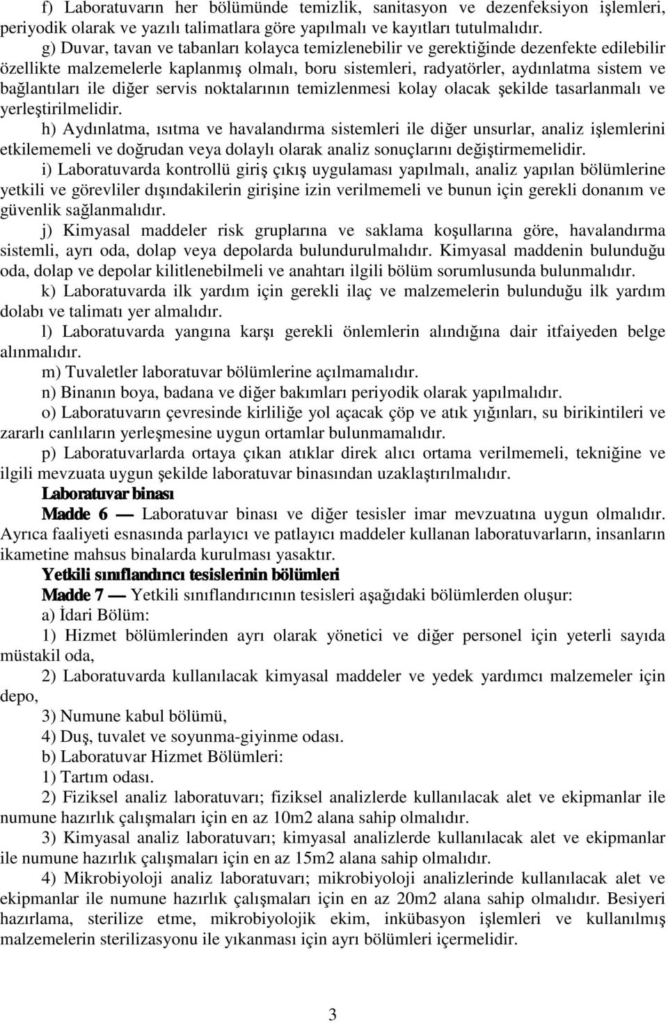 diğer servis noktalarının temizlenmesi kolay olacak şekilde tasarlanmalı ve yerleştirilmelidir.