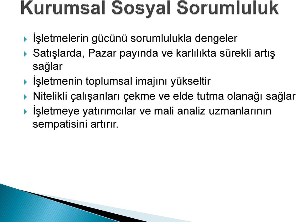 yükseltir Nitelikli çalışanları çekme ve elde tutma olanağı sağlar