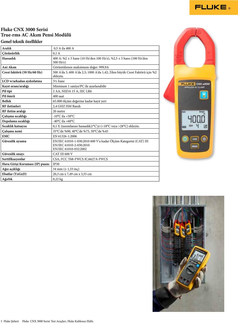 LCD w/arkadan aydınlatma 3½ hane Kayıt oranı/aralığı Minimum saniye/pc ile ayarlanabilir 2 AA, NEDA 5 A, IEC LR6 400 saat 65.