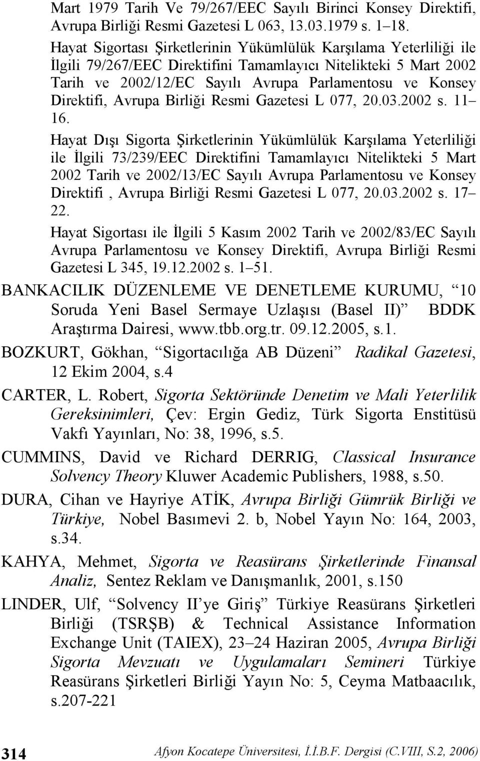 Avrupa Birlii Resmi Gazetesi L 077, 20.03.2002 s. 11 16.