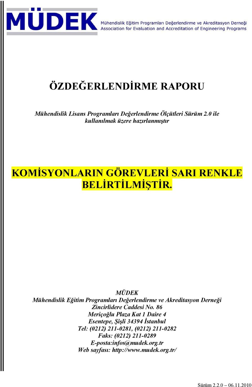 MÜDEK Mühendislik Eğitim Programları Değerlendirme ve Akreditasyon Derneği Zincirlidere Caddesi No.