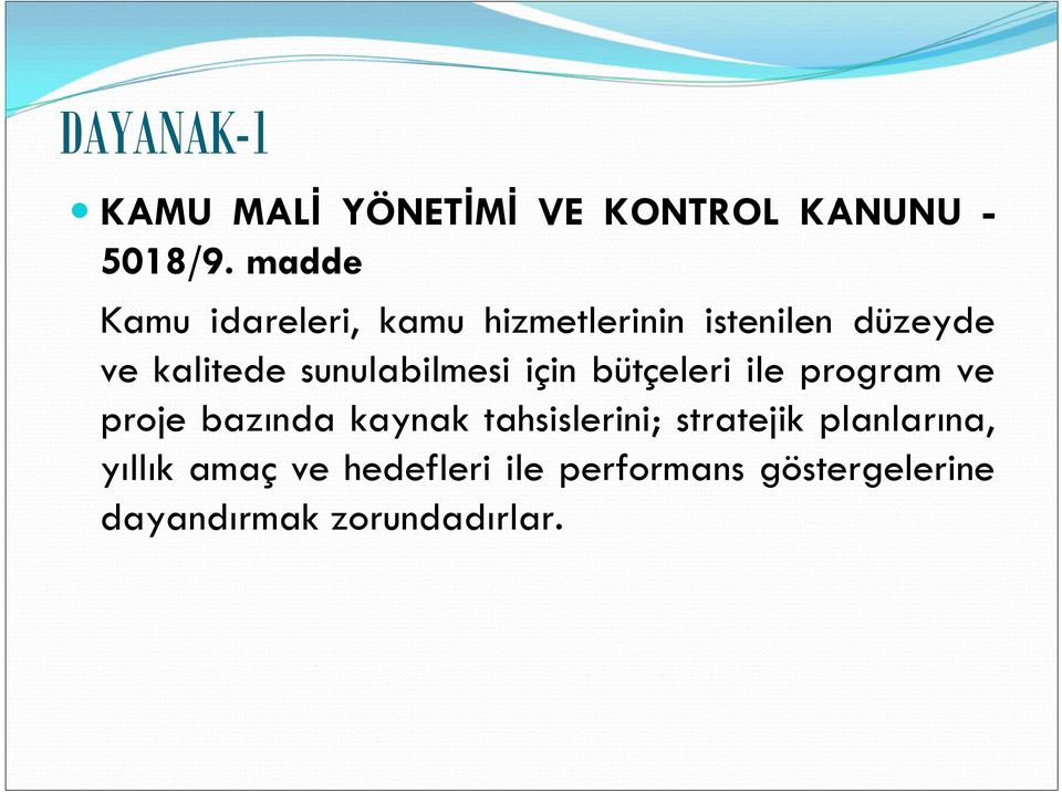 sunulabilmesi için bütçeleri ile program ve proje bazında kaynak