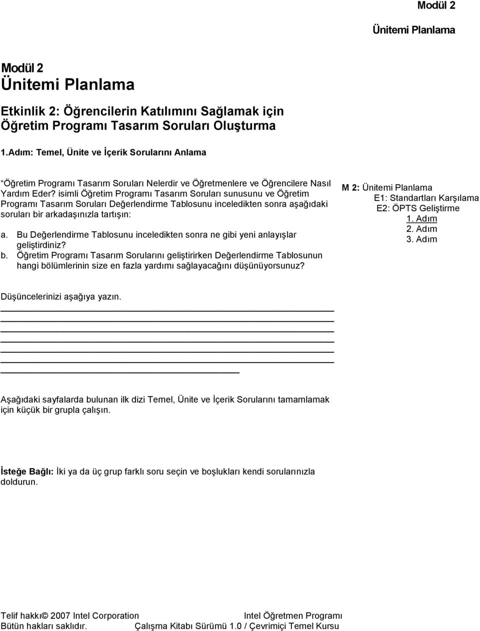 isimli Öğretim Programı Tasarım Soruları sunusunu ve Öğretim Programı Tasarım Soruları Değerlendirme Tablosunu inceledikten sonra aşağıdaki soruları bir arkadaşınızla tartışın: a.