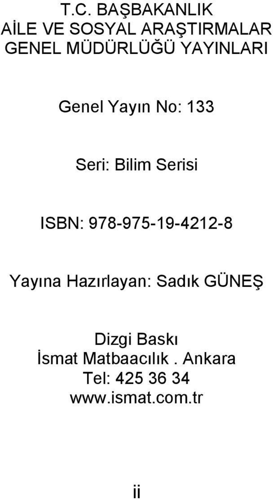 ISBN: 978-975-19-4212-8 Yayına Hazırlayan: Sadık GÜNEŞ