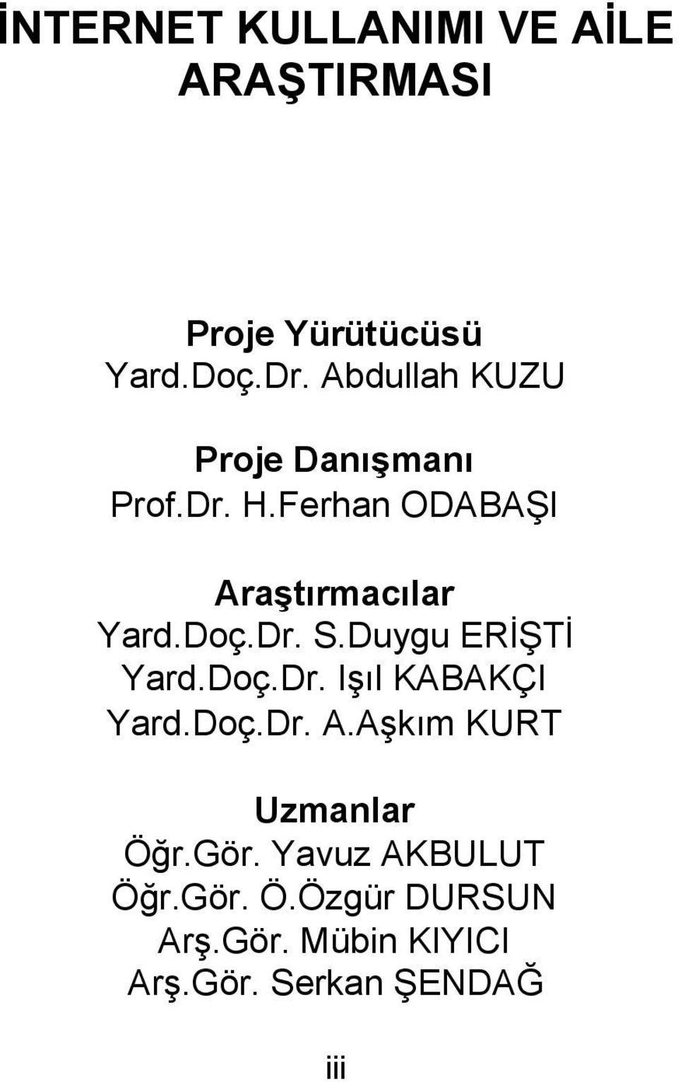 Dr. S.Duygu ERİŞTİ Yard.Doç.Dr. Işıl KABAKÇI Yard.Doç.Dr. A.