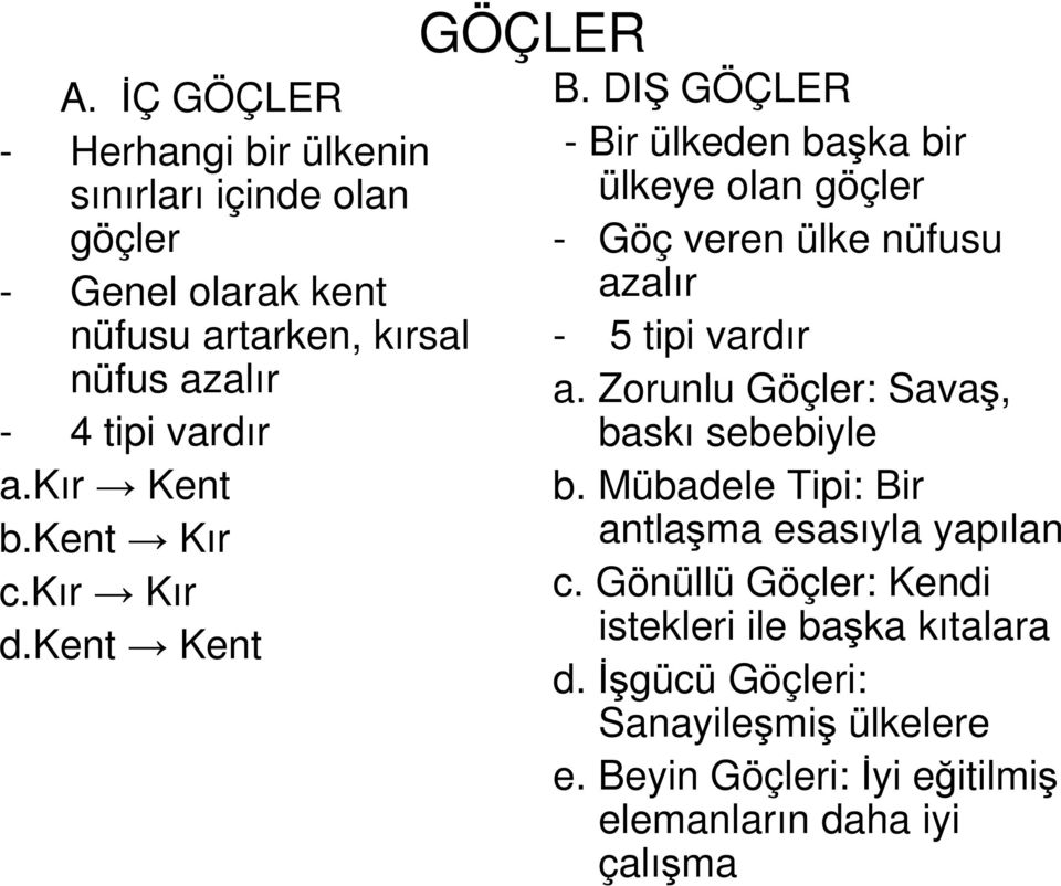 DIŞ GÖÇLER - Bir ülkeden başka bir ülkeye olan göçler - Göç veren ülke nüfusu azalır - 5 tipi vardır a.