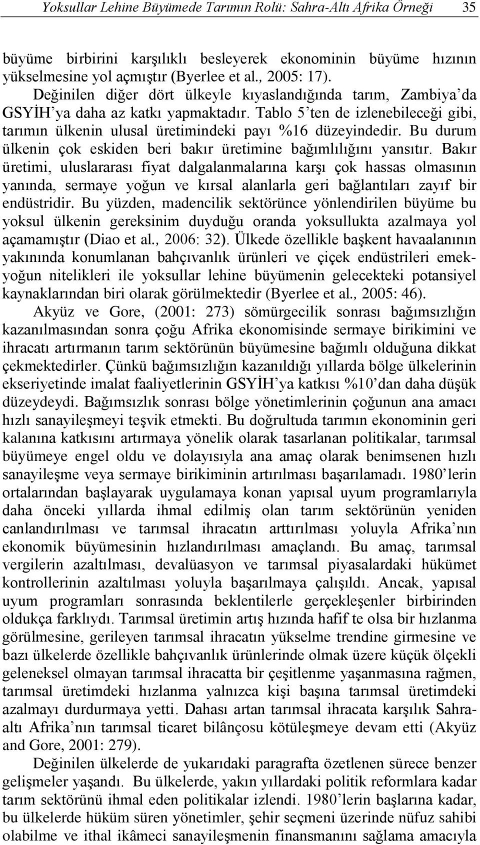 Bu durum ülkenin çok eskiden beri bakır üretimine bağımlılığını yansıtır.