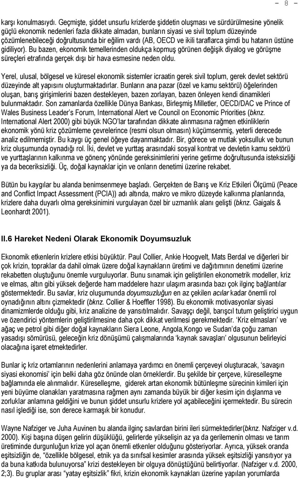 doğrultusunda bir eğilim vardı (AB, OECD ve ikili taraflarca şimdi bu hatanın üstüne gidiliyor).