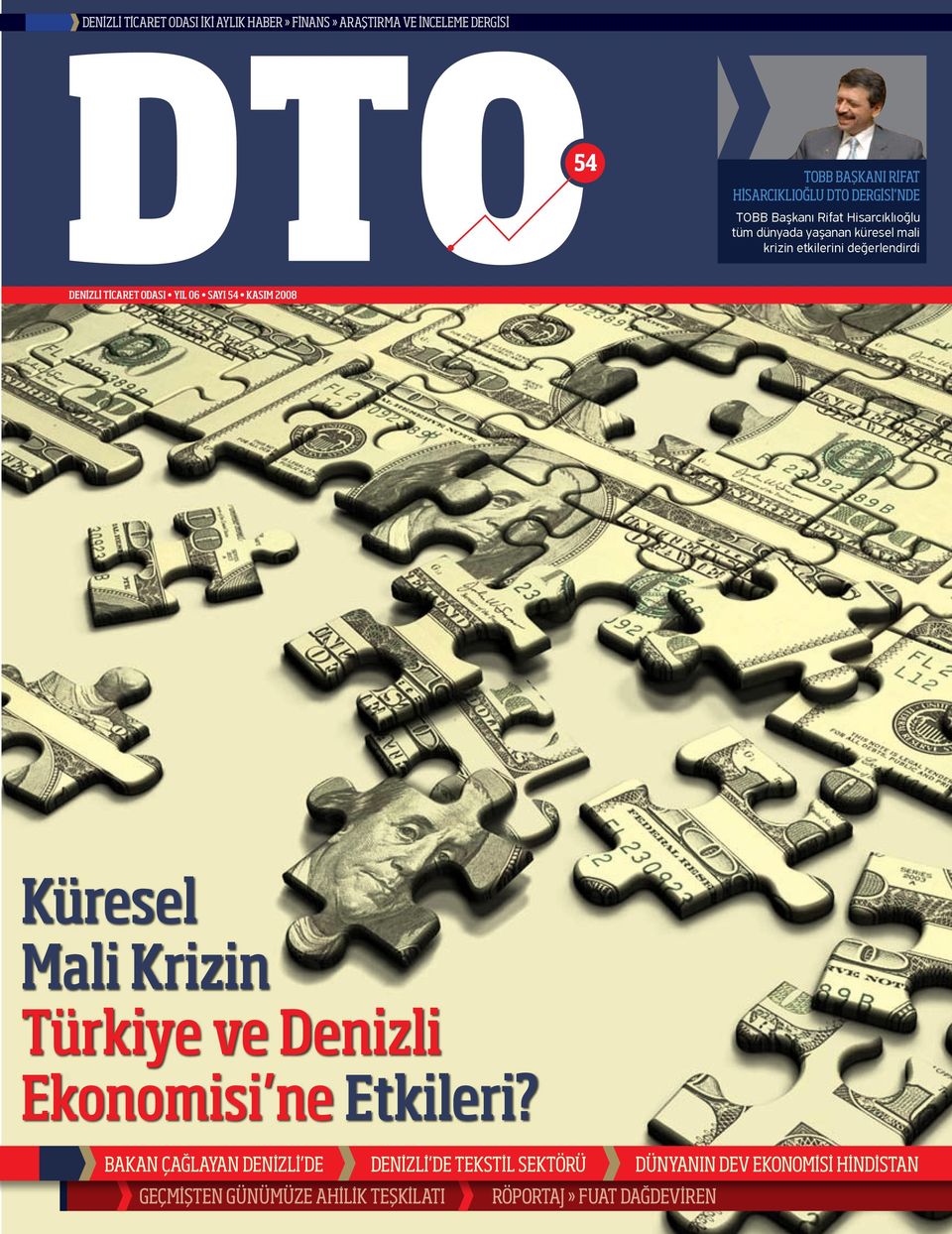 TICARET ODASI YIL 06 SAYI 54 KASIM 2008 Küresel Mali Krizin Türkiye ve Denizli Ekonomisi ne Etkileri?