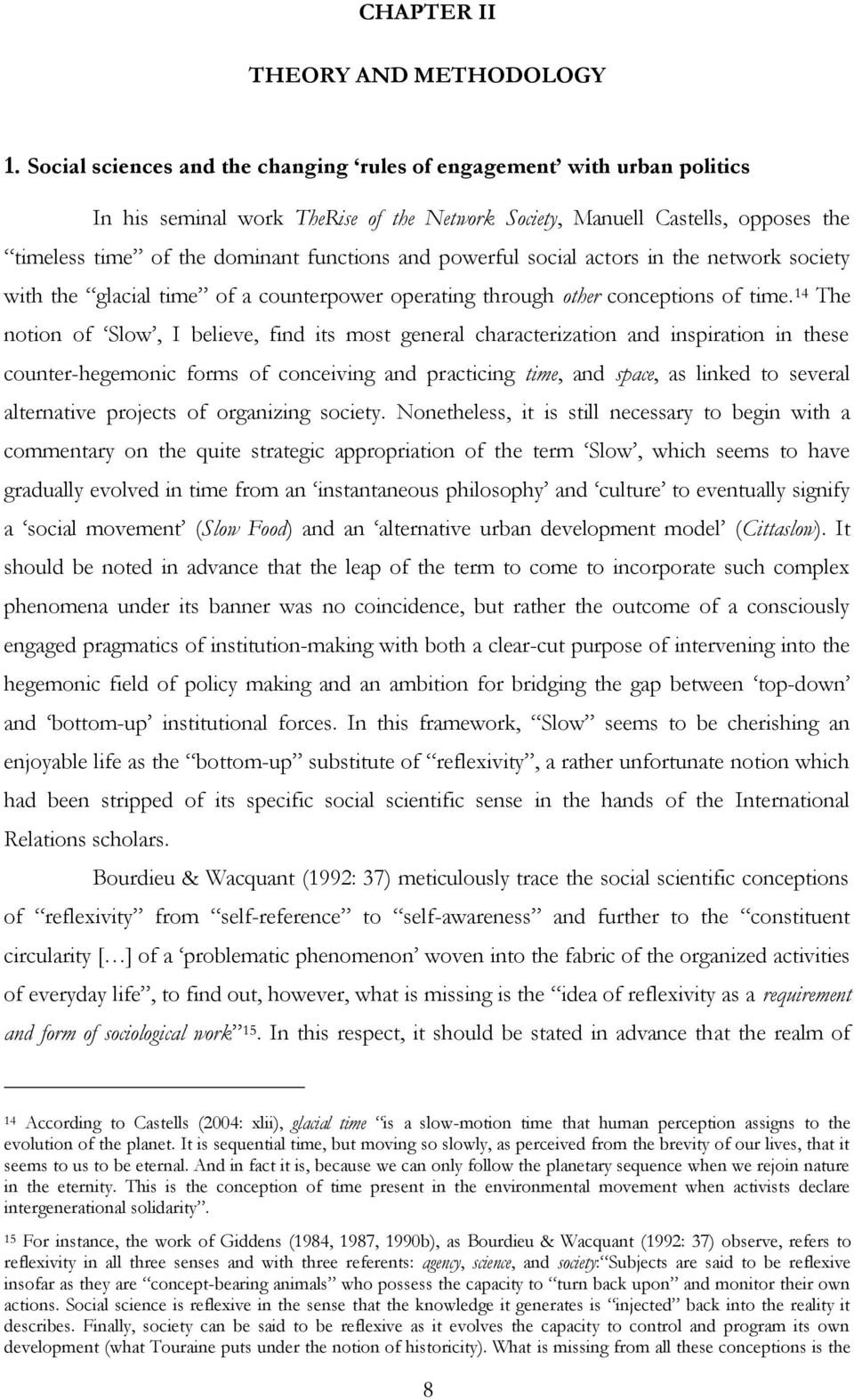 powerful social actors in the network society with the glacial time of a counterpower operating through other conceptions of time.