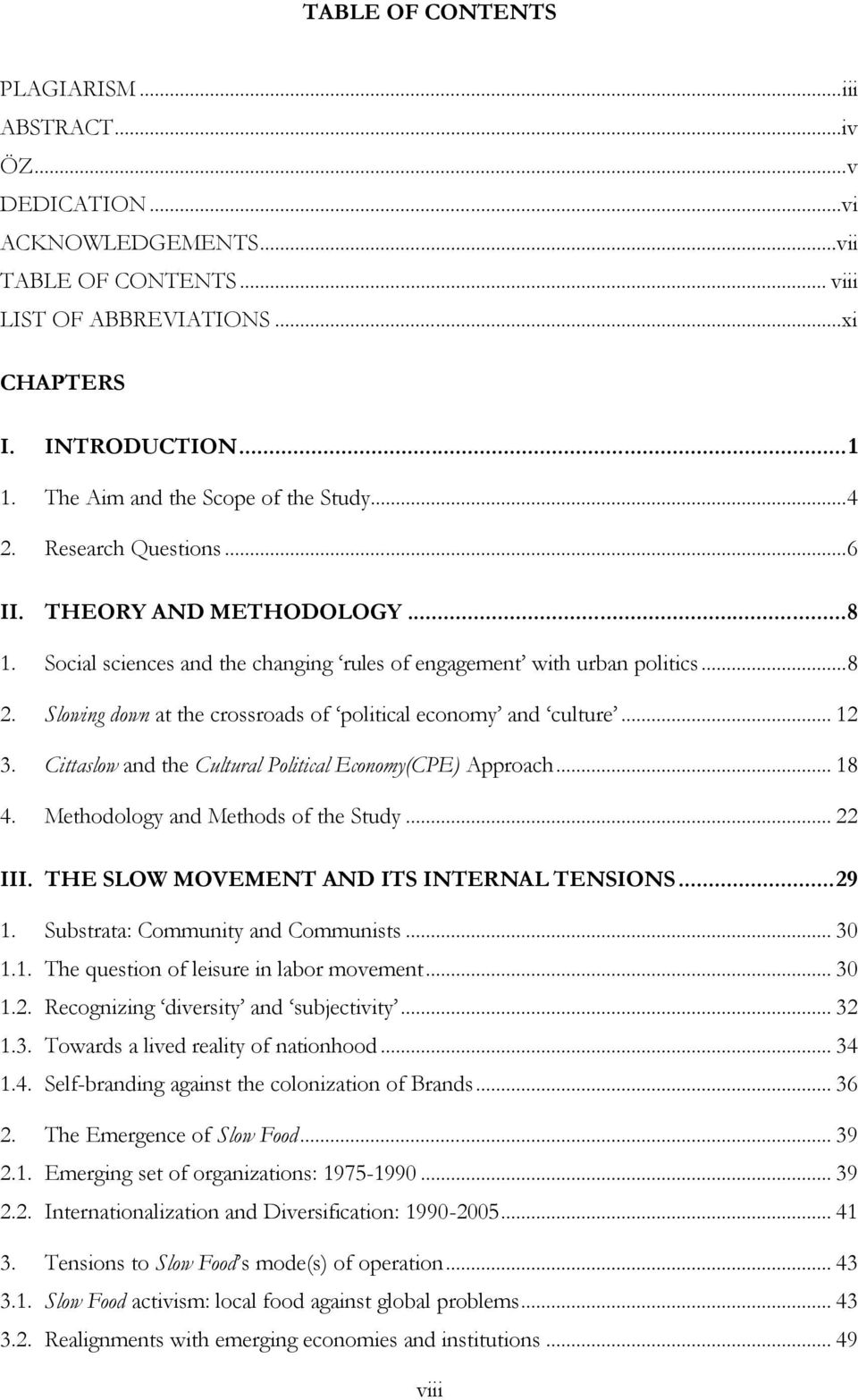 Slowing down at the crossroads of political economy and culture... 12 3. Cittaslow and the Cultural Political Economy(CPE) Approach... 18 4. Methodology and Methods of the Study... 22 III.