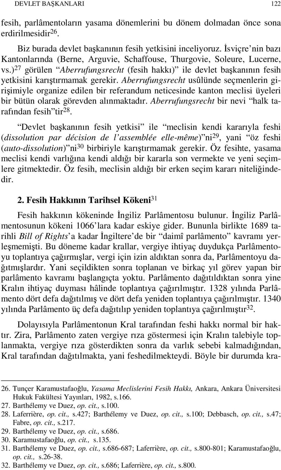 Aberrufungsrecht usûlünde seçmenlerin girişimiyle organize edilen bir referandum neticesinde kanton meclisi üyeleri bir bütün olarak görevden alınmaktadır.