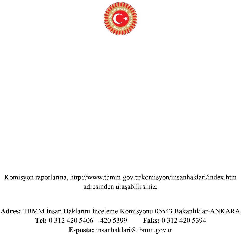 Adres: TBMM İnsan Haklarını İnceleme Komisyonu 06543