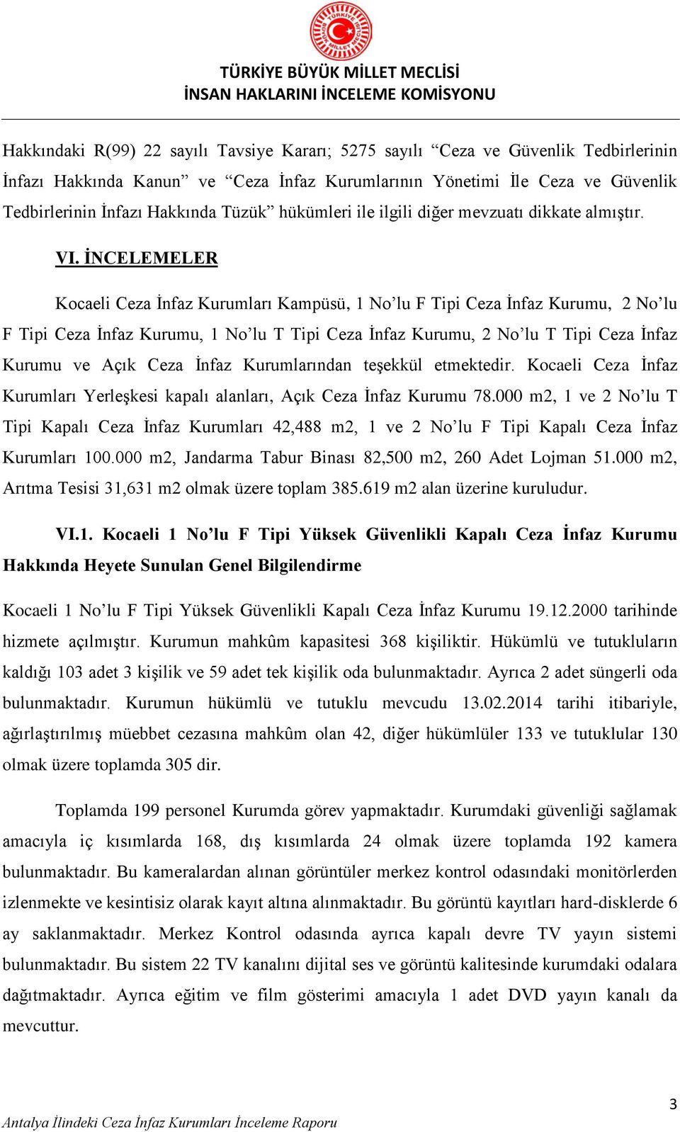 İNCELEMELER Kocaeli Ceza İnfaz Kurumları Kampüsü, 1 No lu F Tipi Ceza İnfaz Kurumu, 2 No lu F Tipi Ceza İnfaz Kurumu, 1 No lu T Tipi Ceza İnfaz Kurumu, 2 No lu T Tipi Ceza İnfaz Kurumu ve Açık Ceza