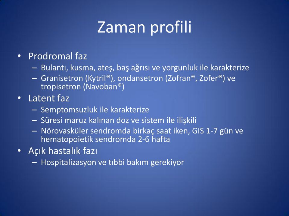 karakterize Süresi maruz kalınan doz ve sistem ile ilişkili Nörovasküler sendromda birkaç saat iken,