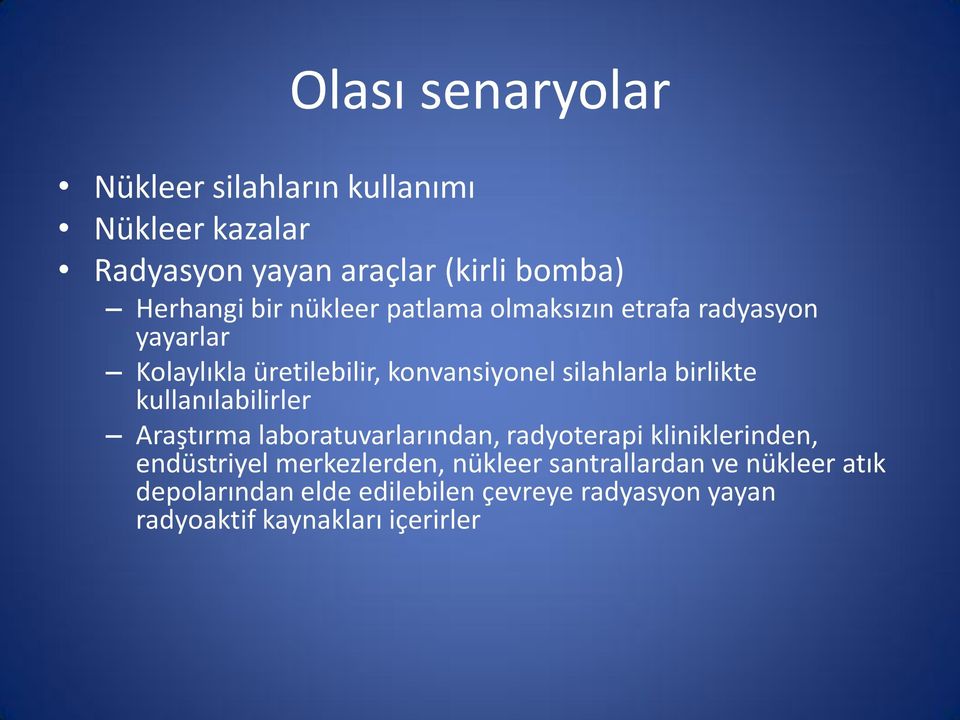 kullanılabilirler Araştırma laboratuvarlarından, radyoterapi kliniklerinden, endüstriyel merkezlerden, nükleer