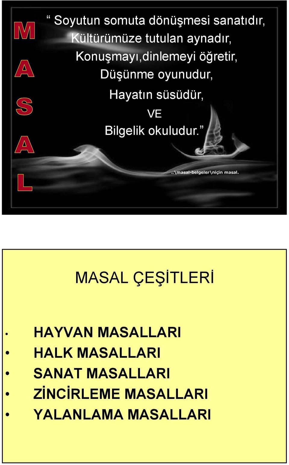 Bilgelik okuludur...\masal-belgeler\niçin masal.