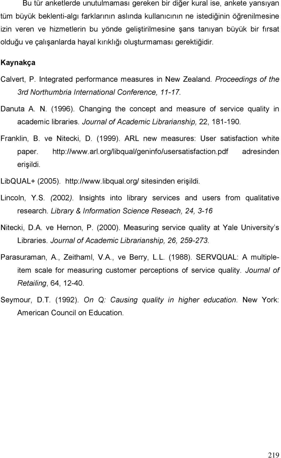 Proceedings of the 3rd Northumbria International Conference, 11-17. Danuta A. N. (1996). Changing the concept and measure of service quality in academic libraries.