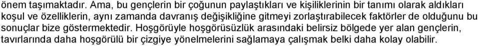 özelliklerin, aynı zamanda davranış değişikliğine gitmeyi zorlaştırabilecek faktörler de olduğunu bu