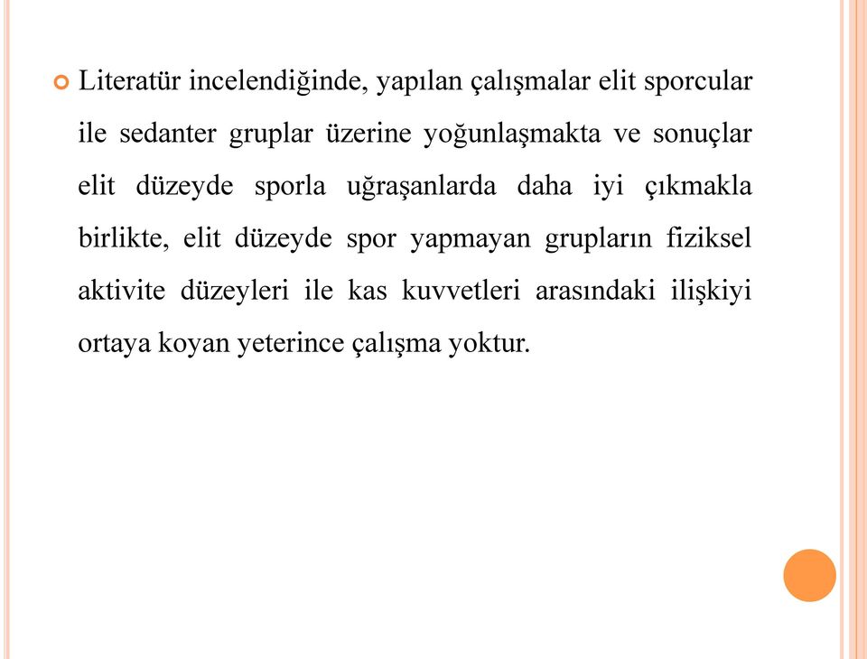 iyi çıkmakla birlikte, elit düzeyde spor yapmayan grupların fiziksel aktivite