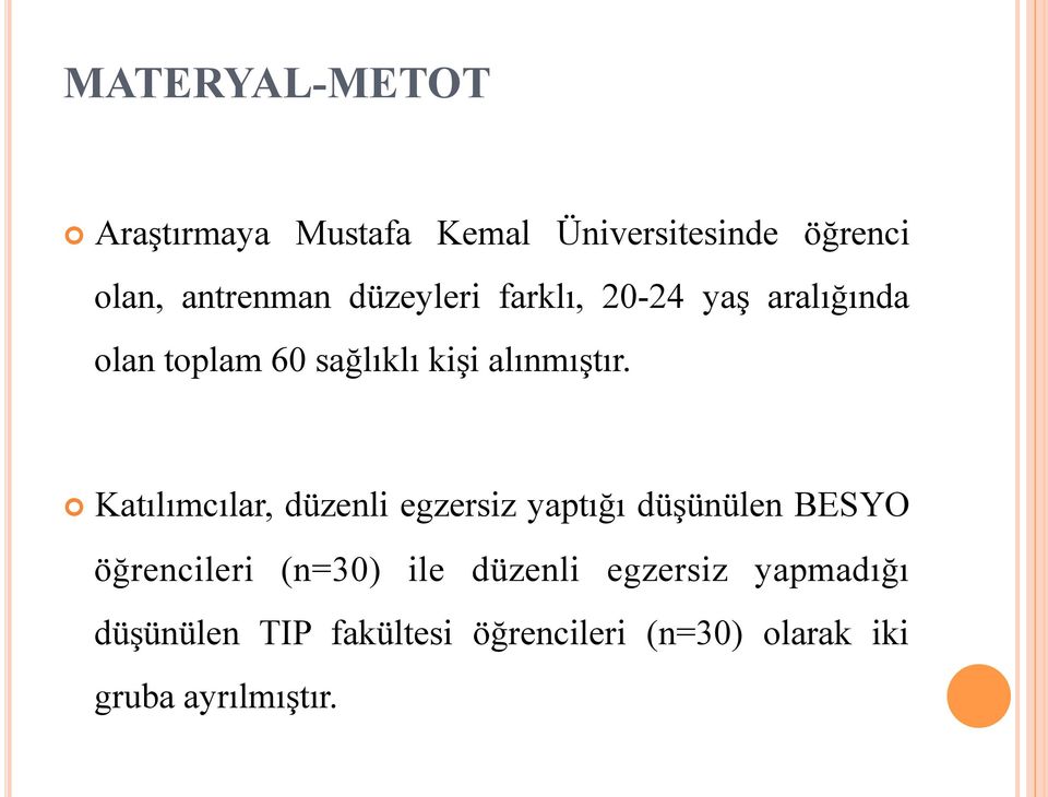 Katılımcılar, düzenli egzersiz yaptığı düşünülen BESYO öğrencileri (n=30) ile