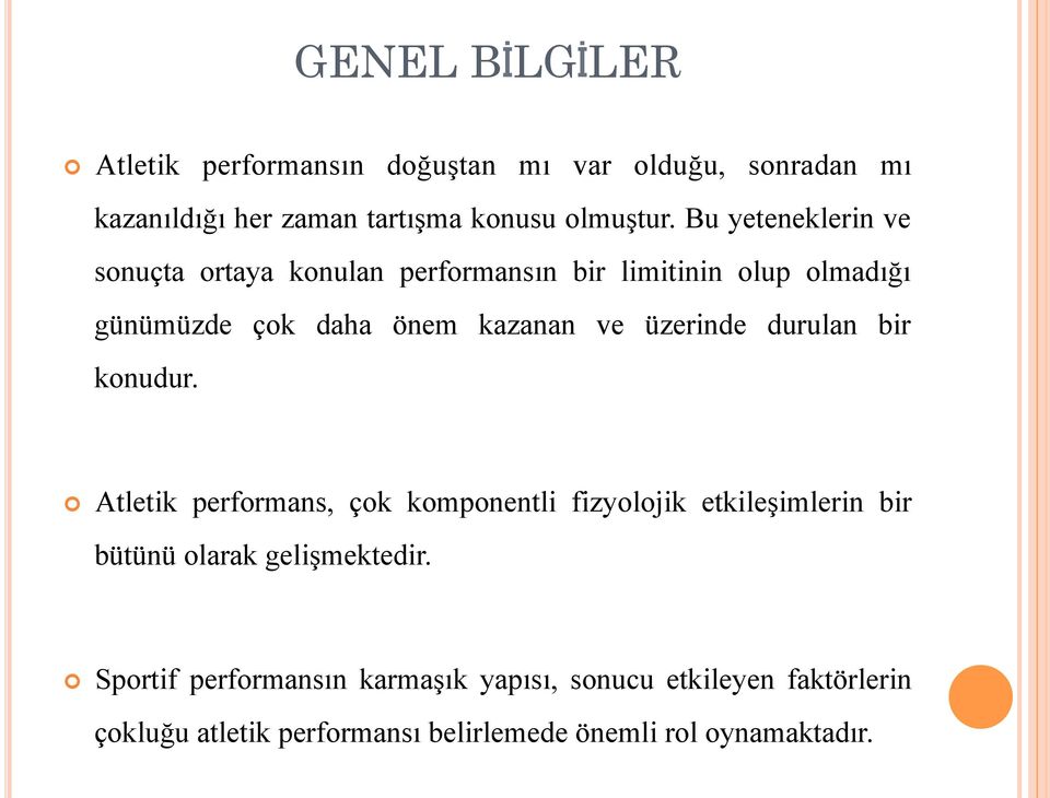 üzerinde durulan bir konudur. Atletik performans, çok komponentli fizyolojik etkileşimlerin bir bütünü olarak gelişmektedir.