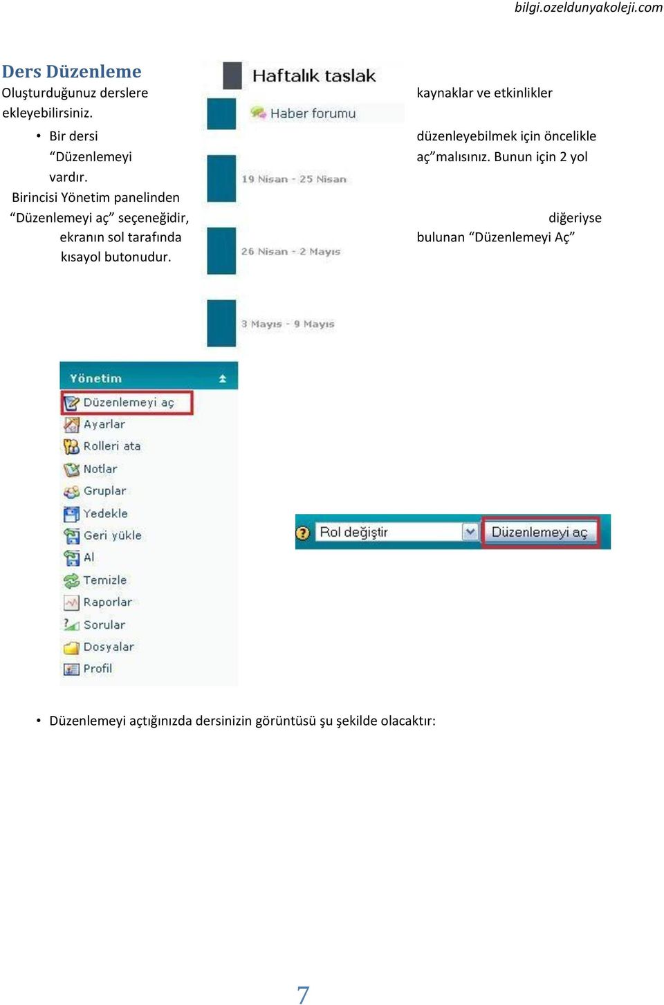 butonudur. kaynaklar ve etkinlikler düzenleyebilmek için öncelikle aç malısınız.