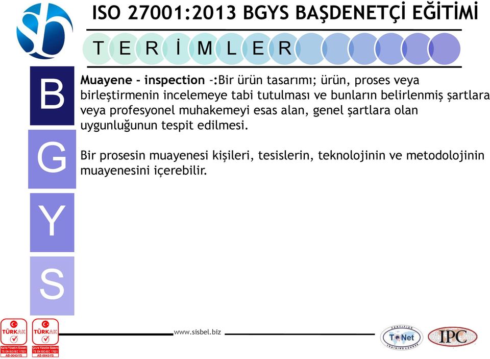 profesyonel muhakemeyi esas alan, genel şartlara olan uygunluğunun tespit edilmesi.