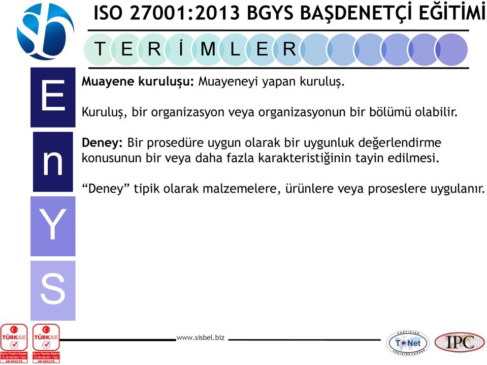 Deney: ir prosedüre uygun olarak bir uygunluk değerlendirme konusunun bir veya