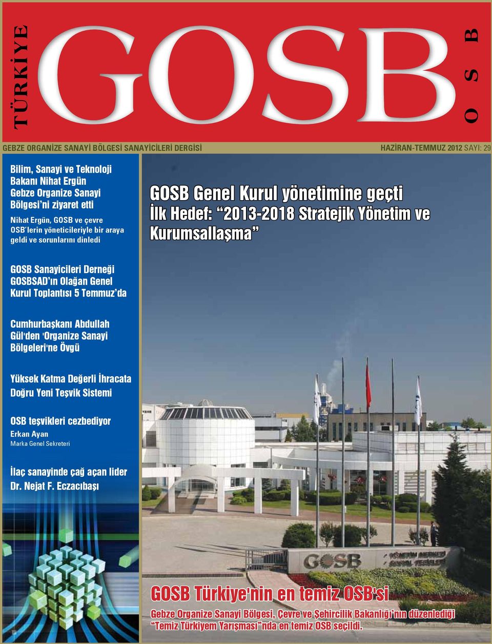 GOSBSAD ın Olağan Genel Kurul Toplantısı 5 Temmuz da Cumhurbaşkanı Abdullah Gül'den 'Organize Sanayi Bölgeleri'ne Övgü Yüksek Katma Değerli İhracata Doğru Yeni Teşvik Sistemi OSB teşvikleri