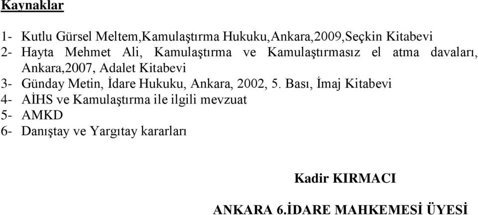 Günday Metin, İdare Hukuku, Ankara, 2002, 5.