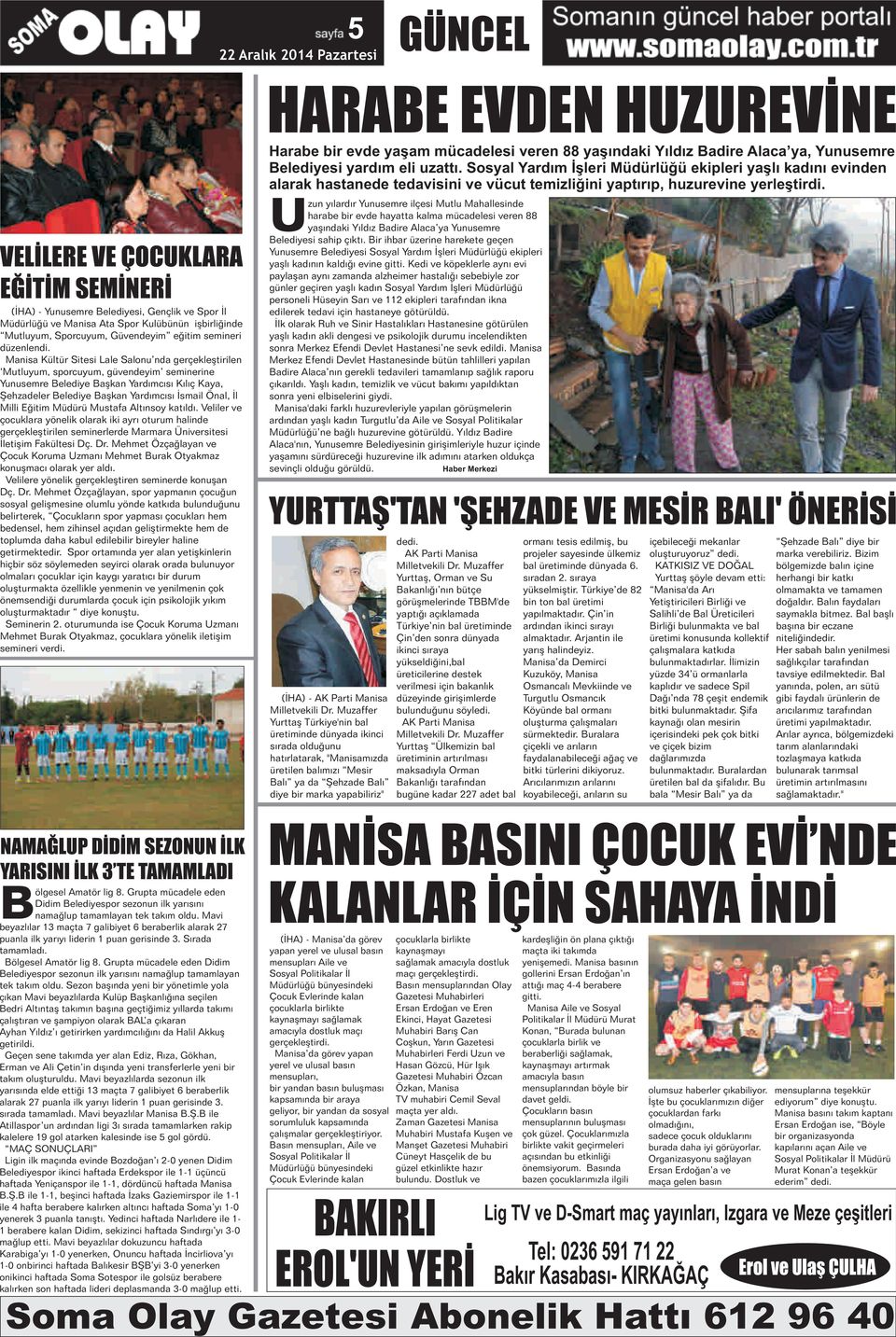 VELİLERE VE ÇOCUKLARA EĞİTİM SEMİNERİ (İHA) - Yunusemre Belediyesi, Gençlik ve Spor İl üdürlüğü ve Manisa Ata Spor Kulübünün işbirliğinde Mutluyum, Sporcuyum, Güvendeyim eğitim semineri üzenlendi.