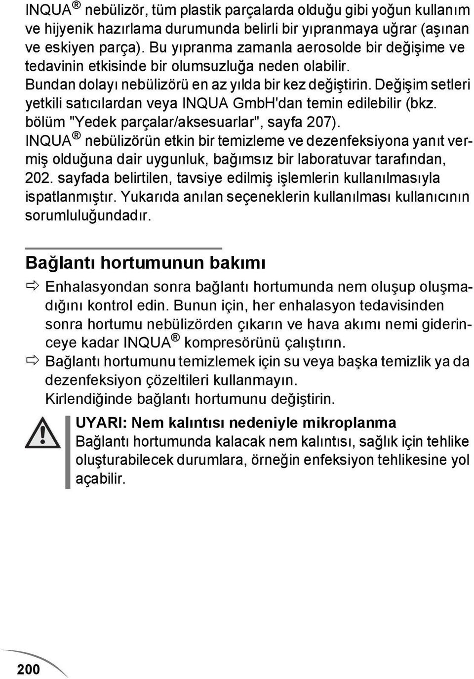 Değişim setleri yetkili satıcılardan veya INQUA GmbH'dan temin edilebilir (bkz. bölüm "Yedek parçalar/aksesuarlar", sayfa 207).