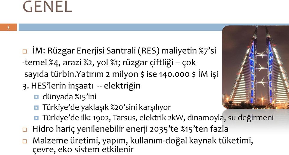 HES lerin inşaatı -- elektriğin dünyada %15 ini Türkiye de yaklaşık %20 sini karşılıyor Türkiye de ilk: 1902,