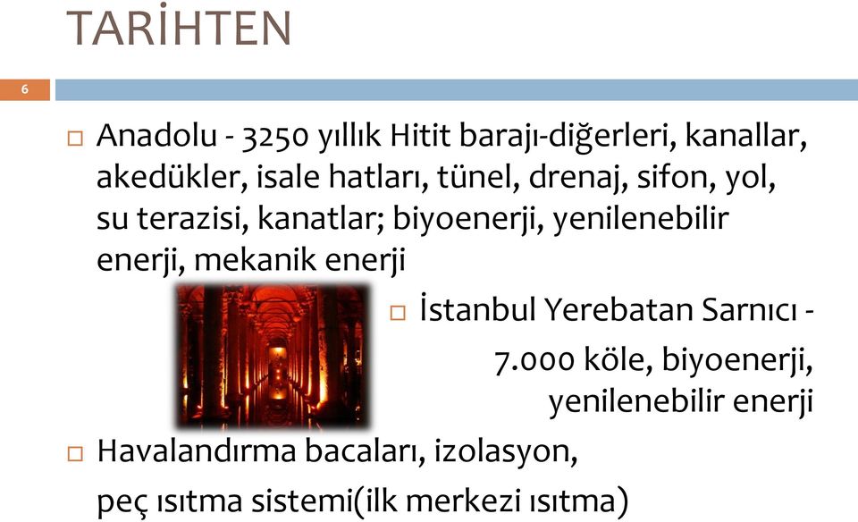 enerji, mekanik enerji Havalandırma bacaları, izolasyon, İstanbul Yerebatan Sarnıcı