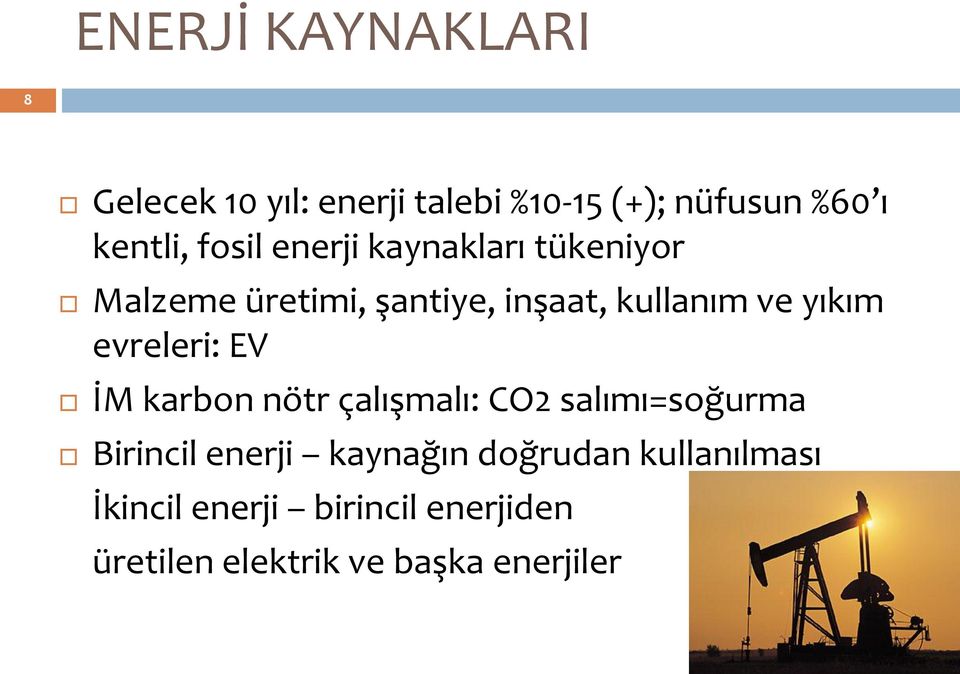 evreleri: EV İM karbon nötr çalışmalı: CO2 salımı=soğurma Birincil enerji kaynağın