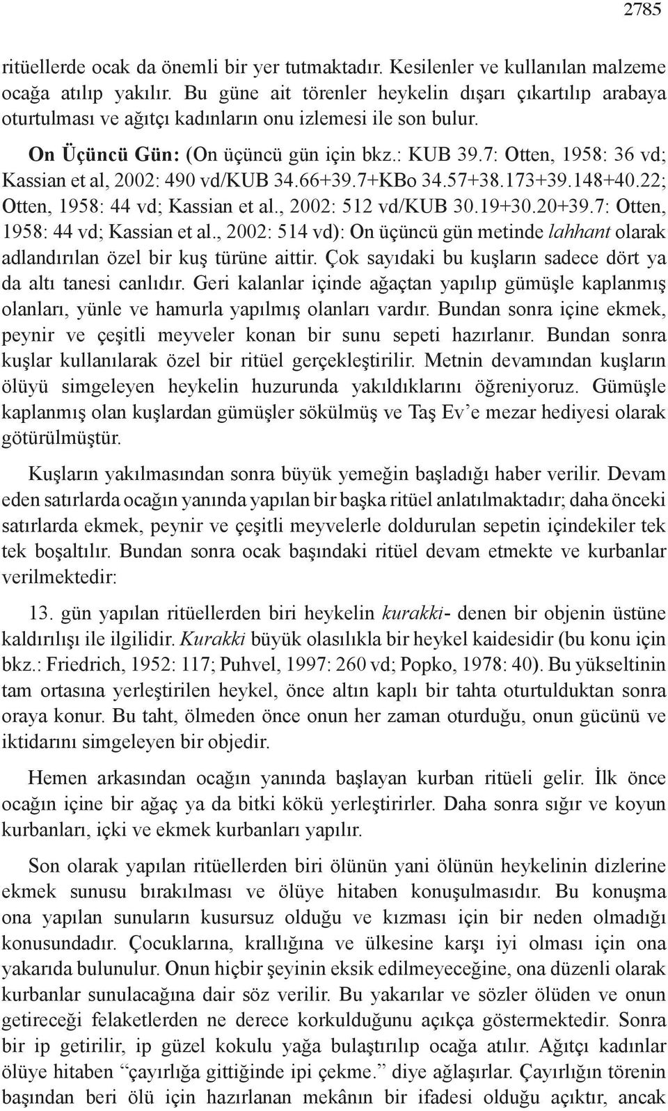 7: Otten, 1958: 36 vd; Kassian et al, 2002: 490 vd/kub 34.66+39.7+KBo 34.57+38.173+39.148+40.22; Otten, 1958: 44 vd; Kassian et al., 2002: 512 vd/kub 30.19+30.20+39.