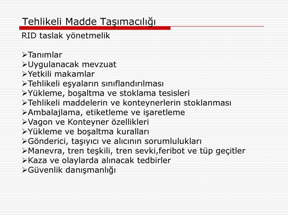 işaretleme Vagon ve Konteyner özellikleri Yükleme ve boşaltma kuralları Gönderici, taşıyıcı ve alıcının