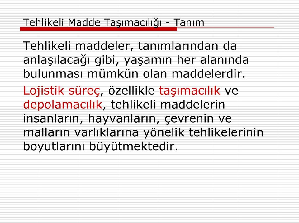 Lojistik süreç, özellikle taşımacılık ve depolamacılık, tehlikeli maddelerin