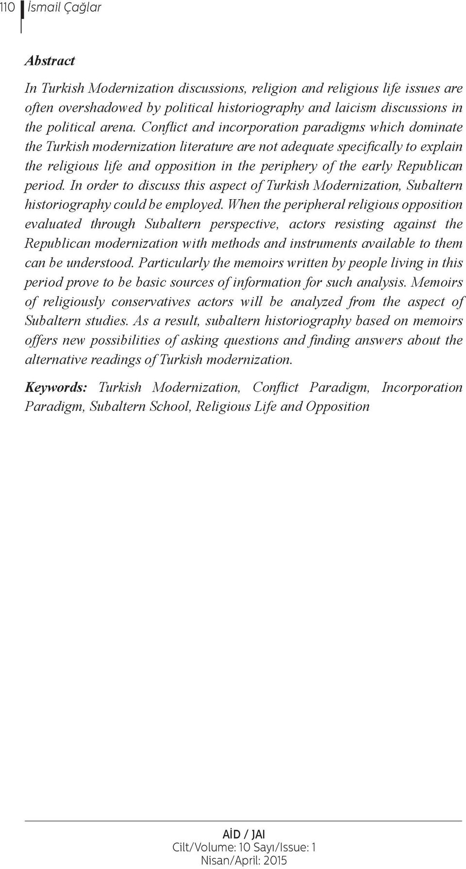 Republican period. In order to discuss this aspect of Turkish Modernization, Subaltern historiography could be employed.